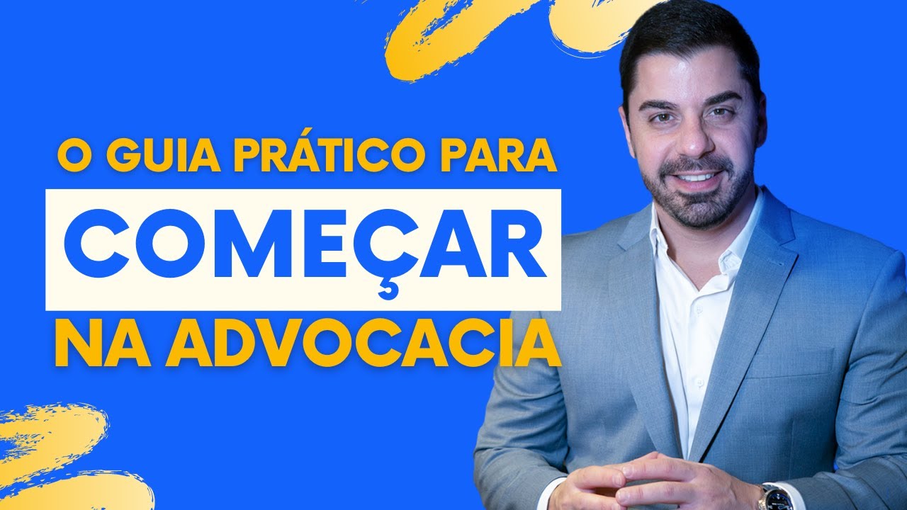 GUIA PRÁTICO: COMO INICIAR NA ADVOCACIA | Como começar a advogar do absoluto zero?
