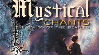 Beatles - Mystical Chants (Gregorian)