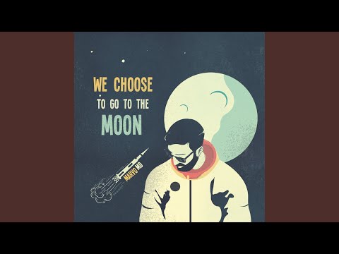 We Choose to Go to The Moon