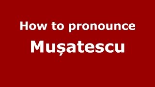 How to pronounce Mușatescu