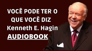 Você pode ter o que Você diz Kenneth E. Hagin - audio book.