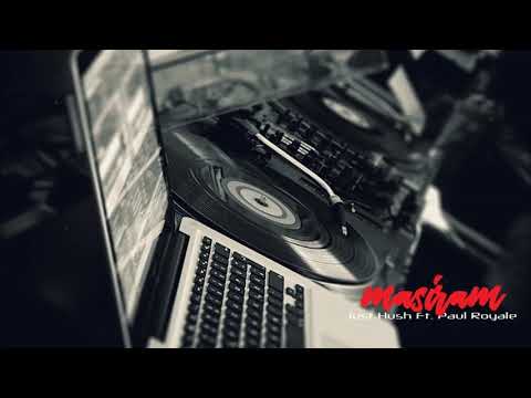 Just Hush Ft. Paul Royale - Masiram ( Audio )