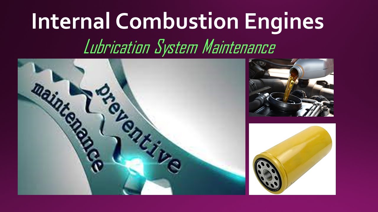 57.  Internal Combustion Engines -  Lubrication system maintenance