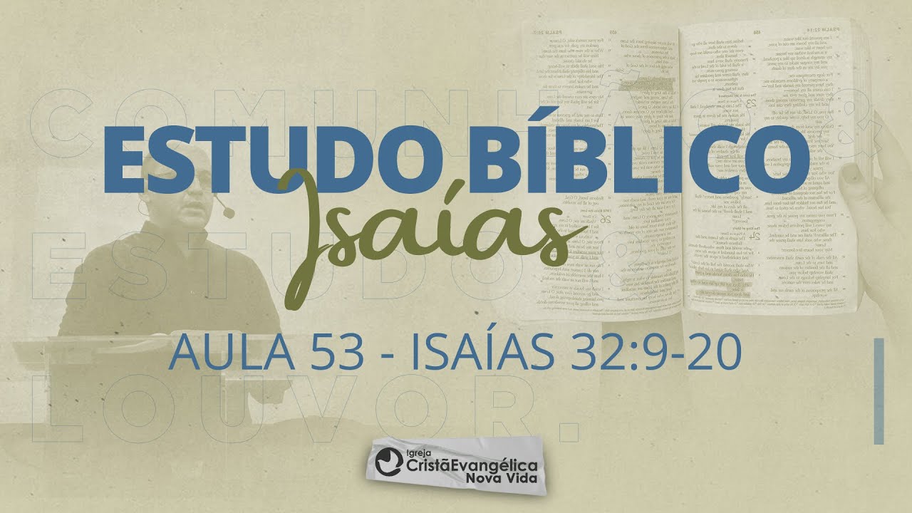 Aula 53 - Isaías 32.9-20: ADVERTÊNCIAS E PROMESSAS DO REI