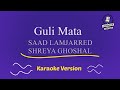 Guli Mata Saad Lamjarred Shreya Ghoshal HD Karaoke Version