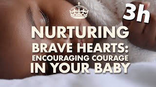 Nurturing Brave Hearts: Encouraging Courage in Your Baby