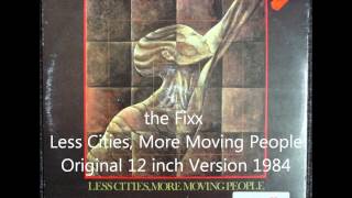 the Fixx - Less Cities, More Moving People Original 12 inch Version 1984