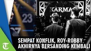 Sempat Konflik, Roy-Robby Akhirnya Bersanding Kembali