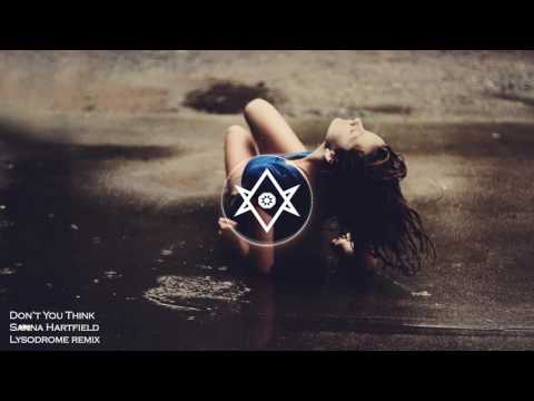 Sanna Hartfield - Don't You Think (Lysodrome Remix)