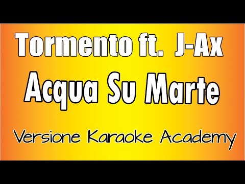 Tormento ft. J-Ax - Acqua Su Marte (Versione Karaoke Academy Italia)