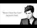 Adam Lambert - Never Close Our Eyes (Acoustic ...