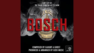 Can&#39;t Let Go (From &quot;Bosch&quot;)