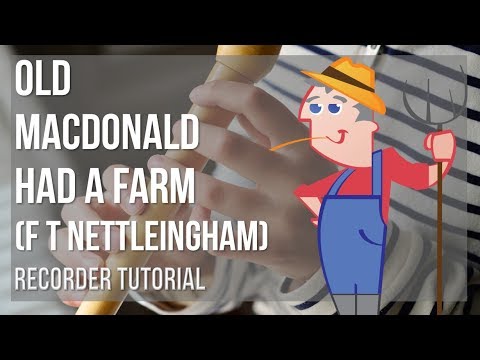 How to play Old MacDonald Had A Farm by F T Nettleingham on Recorder (Tutorial)