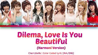Download lagu Cherrybelle - Dilema, Love Is You, Beautiful [Harmoni Version] (Color Coded Lyrics/Lirik INA/ENG) mp3