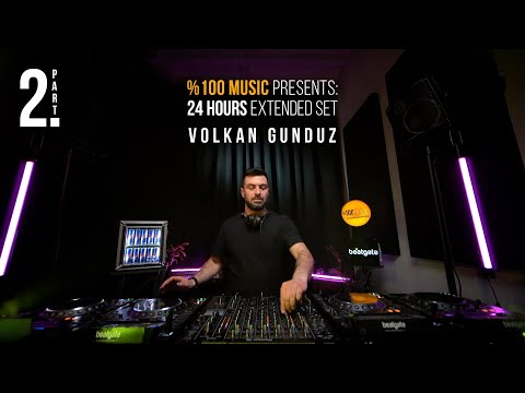 %100 Music: Volkan Gunduz | 24 Hours Extended Set | Part 2