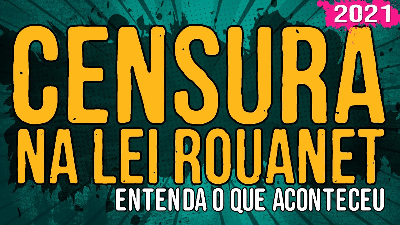 Censura na Lei Rouanet – Entenda o Que Aconteceu – 2021