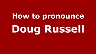 How to pronounce Doug Russell