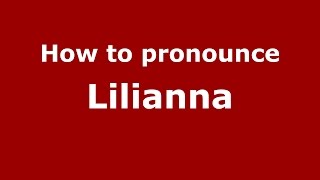 How to pronounce Lilianna
