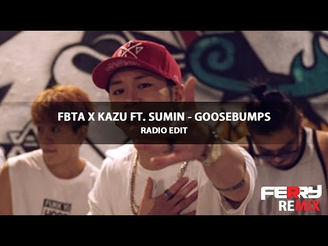 FBTA x KAZU ft. Sumin - Goosebumps MV
