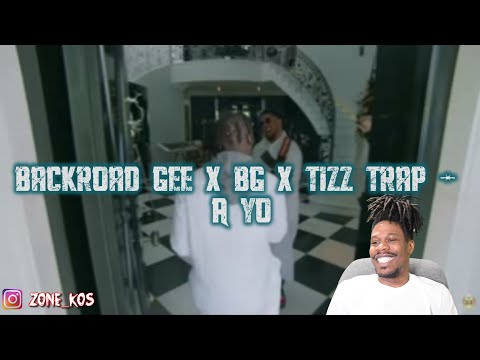 Backroad Gee x BG x Tizz Trap - A Yo Reaction