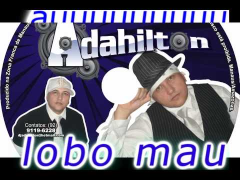 Adahilton - Lobo Mau (auauau eu sou o lobo mau)