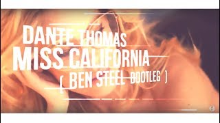 Dante Thomas - Miss California (Ben Steel Edit) [2018]