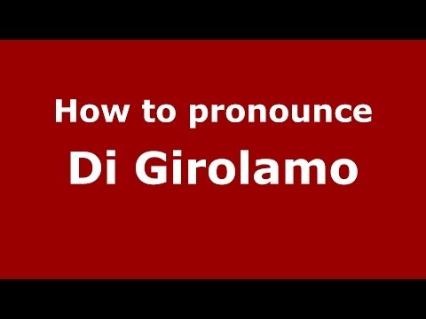 How to pronounce Di Girolamo (Italian/Italy) - PronounceNames.com
