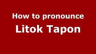 How to pronounce Litok Tapon