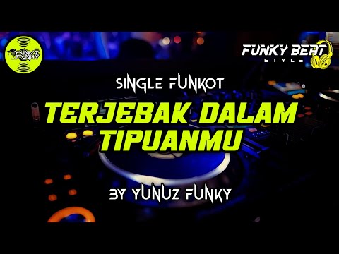 Funkot - TERJEBAK DALAM TIPUANMU •DB [BY YUNUZ FUNKY] #Funkybeatstyle