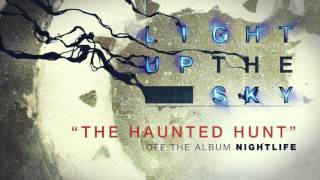 Light Up The Sky - The Haunted Hunt