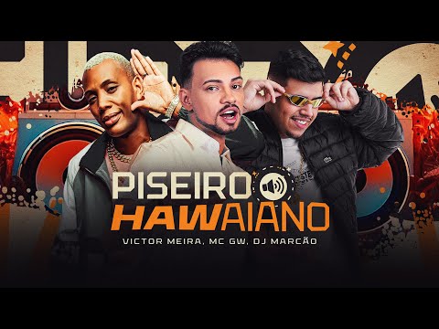 PISEIRO HAVAIANO - Victor Meira MC GW - DJ Marcão