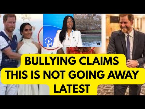 NOT AGAIN - HARRY MEGHAN & BULLYING CLAIMS REEMERGE LATEST #meghan #meghanmarkle #princeharrry