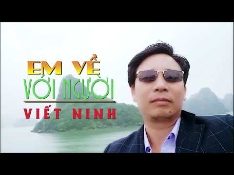 EM VỀ VỚI NGƯỜI | VIET NINH