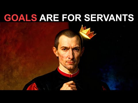 Delete Your "GOALS." Do This Instead. (Machiavelli’s Method)