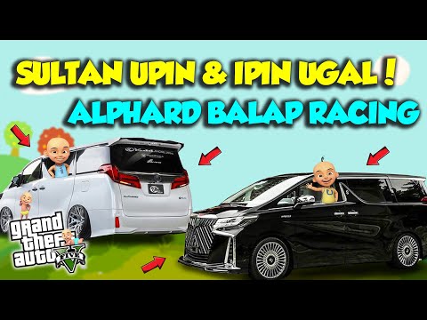 Sultan Upin Ipin Ugal Balap Mobil Alphard Modif Racing Mantap Jaya! - GTA V MOD UPIN & IPIN