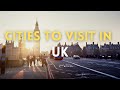 Top 10 Cities to Visit in UK | United Kingdom