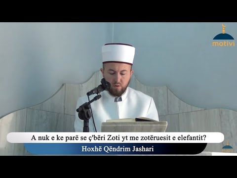 A nuk e ke parë se ç'bëri Zoti yt me zotëruesit e elefantit? - Xhumaja 02.10.2020