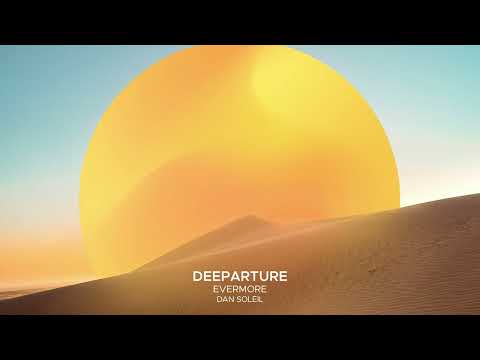 Deeparture - Evermore (feat. Dan Soleil)