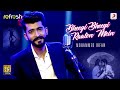 Bheegi Bheegi Raaton Mein Mohammed Irfan Ajay Singha Sony Music Refresh