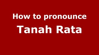 How to pronounce Tanah Rata