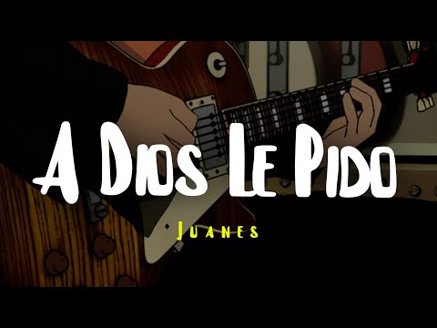 Juanes - A Dios Le Pido (Lyrics/letra)