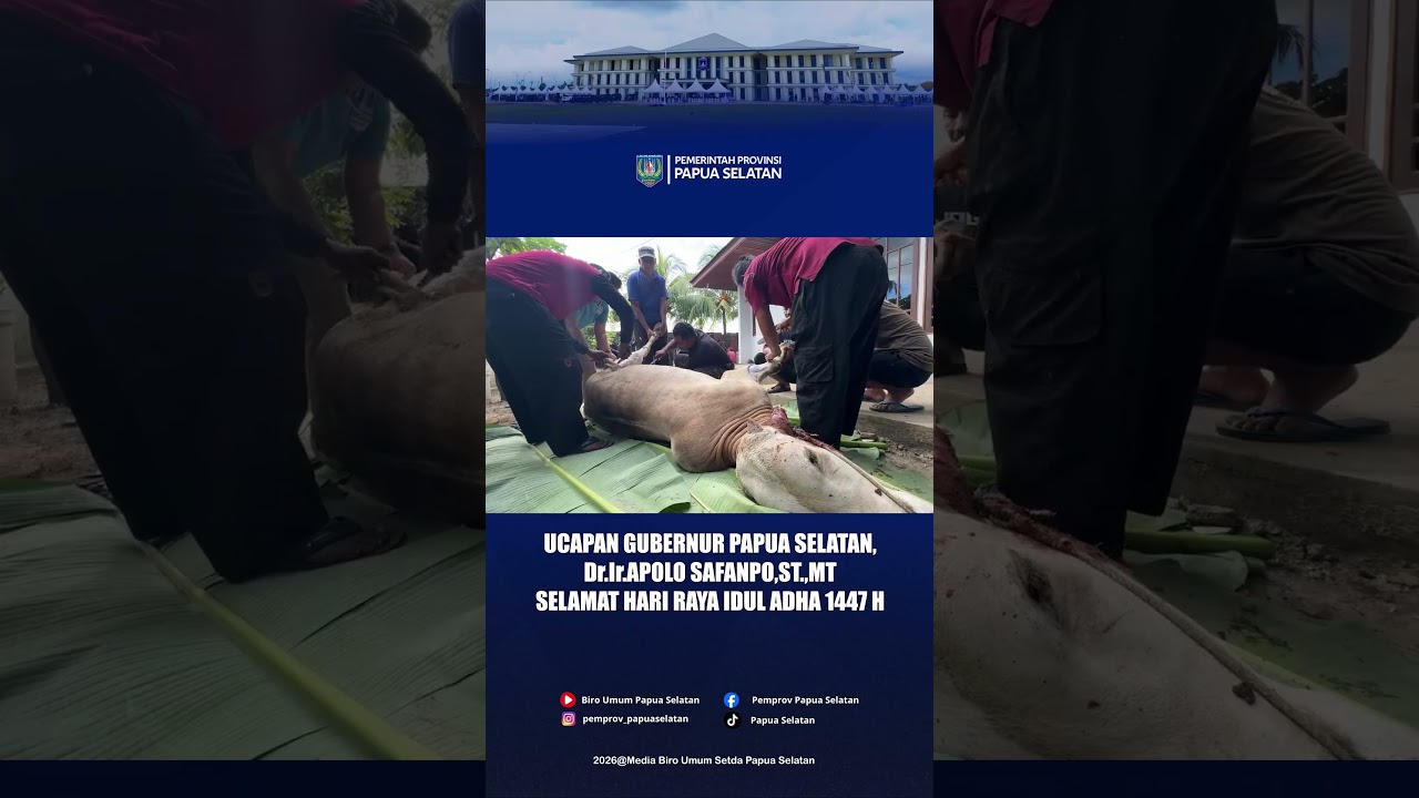 UCAPAN GUBERNUR PAPUA SELATAN, Dr.Ir.APOLO SAFANPO,ST.,MT SELAMAT HARI RAYA IDUL ADHA 1447 H / 2026