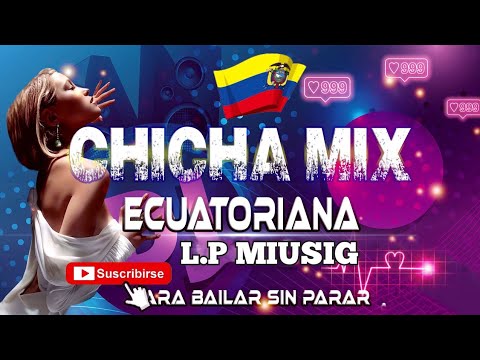 MÚSICA NACIONAL ECUATORIANA🇪🇨/CHICHA MIX PARA BAILAR SIN PARAR