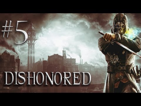Dishonored - Part 5  - Somewhere Else... - (Gameplay and Walkthrough)