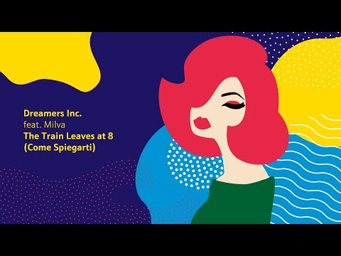 Dreamers Inc. feat. Milva, Mikis Theodorakis - The Train Leaves at 8 (Come Spiegarti//Single)