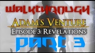 Adam's Venture 3: Revelations [Part 3] Walkthrough/Commentary