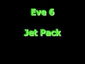 Eve 6  - Jet Pack