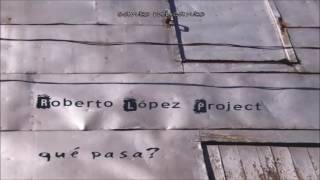 Canto Mi Canto - Roberto Lopez Project