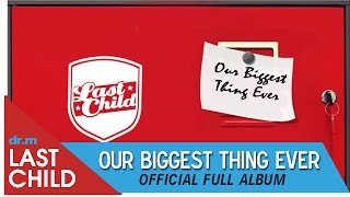 Download lagu Last Child Full Album Our Biggest Thing Ever OBTE... mp3