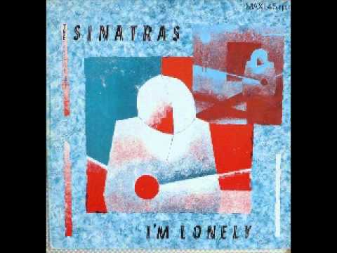 THE SINATRAS - I'M LONELY  1985